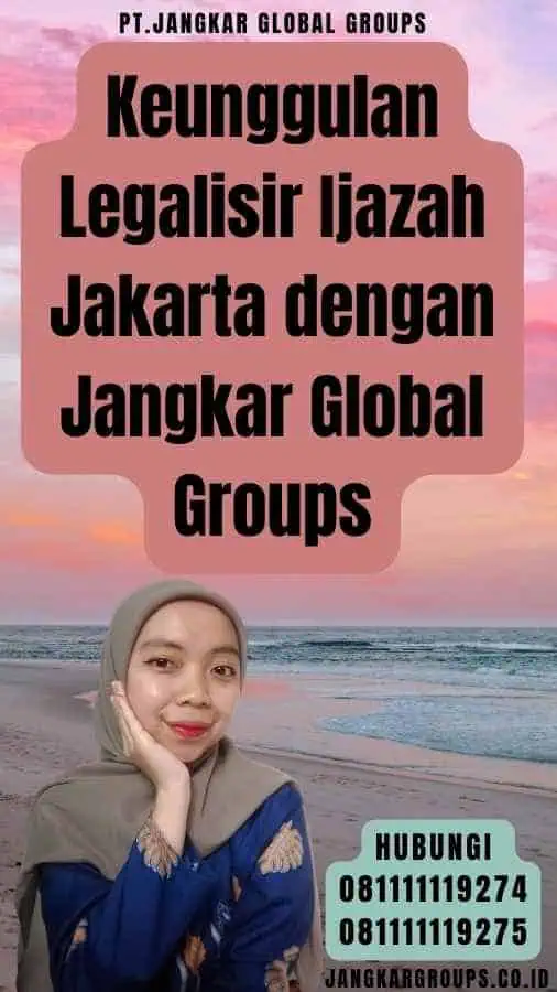 Keunggulan Legalisir Ijazah Jakarta dengan Jangkar Global Groups