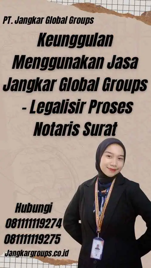 Keunggulan Menggunakan Jasa Jangkar Global Groups - Legalisir Proses Notaris Surat