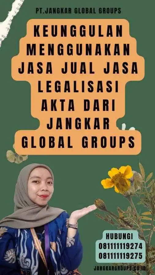 Keunggulan Menggunakan Jasa jual jasa legalisasi akta dari Jangkar Global Groups