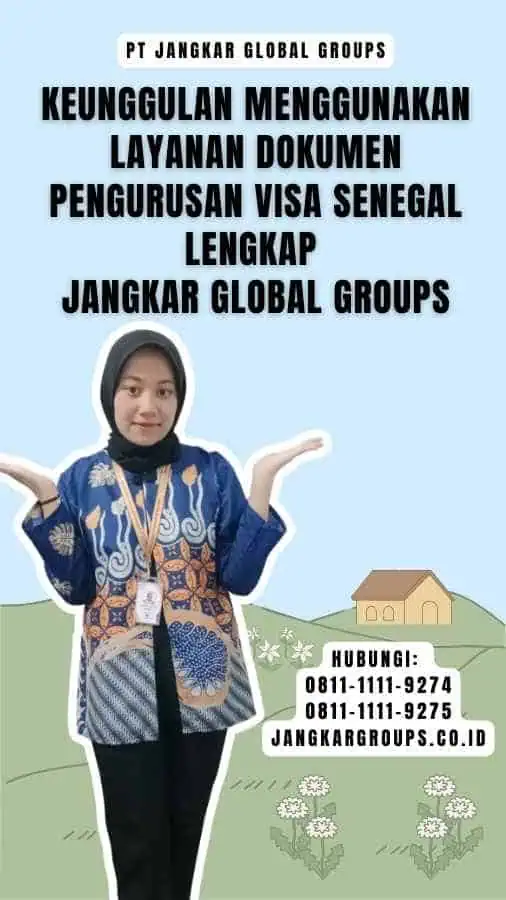 Keunggulan Menggunakan Layanan Dokumen Pengurusan Visa Senegal Lengkap Jangkar Global Groups