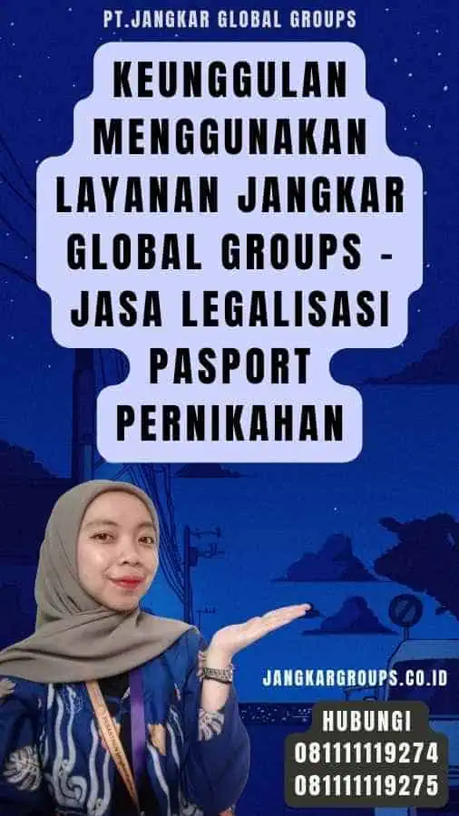 Keunggulan Menggunakan Layanan Jangkar Global Groups - Jasa Legalisasi pasport pernikahan