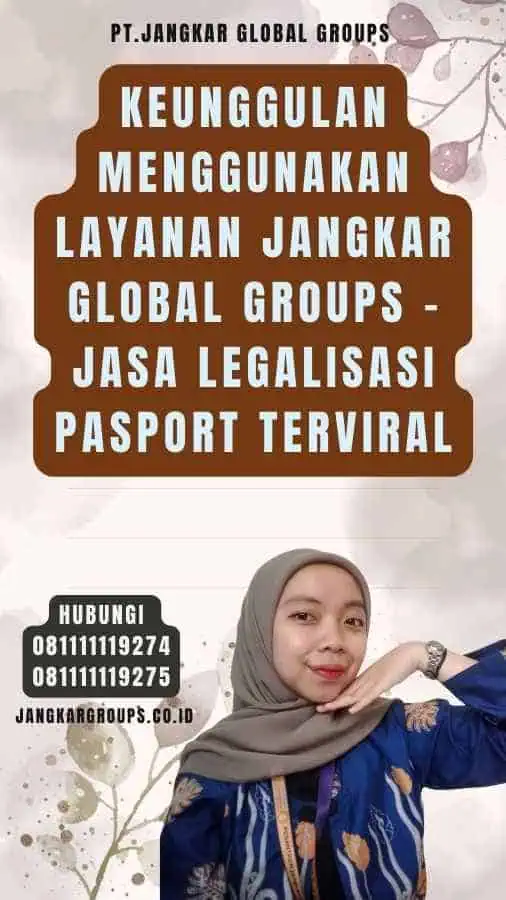 Keunggulan Menggunakan Layanan Jangkar Global Groups - Jasa Legalisasi pasport terviral