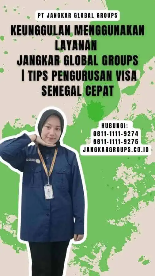 Keunggulan Menggunakan Layanan Jangkar Global Groups Tips Pengurusan Visa Senegal Cepat