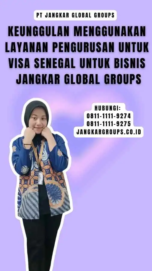 Keunggulan Menggunakan Layanan Pengurusan untuk Visa Senegal untuk Bisnis Jangkar Global Groups