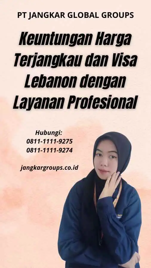 Keuntungan Harga Terjangkau dan Visa Lebanon dengan Layanan Profesional