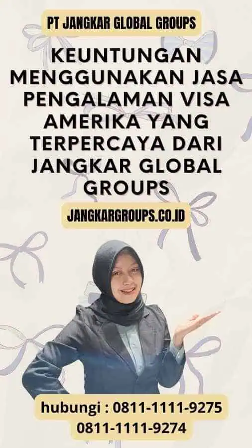 Keuntungan Menggunakan Jasa Pengalaman Visa Amerika yang Terpercaya dari Jangkar Global Groups