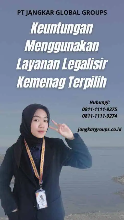 Keuntungan Menggunakan Layanan Legalisir Kemenag Terpilih