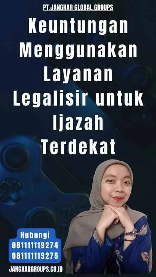 Keuntungan Menggunakan Layanan Legalisir untuk Ijazah Terdekat