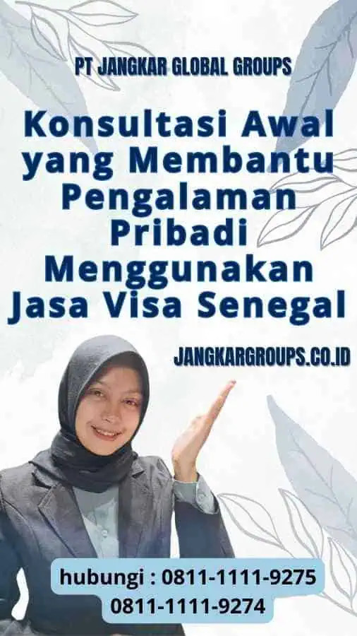 Konsultasi Awal yang Membantu Pengalaman Pribadi Menggunakan Jasa Visa Senegal