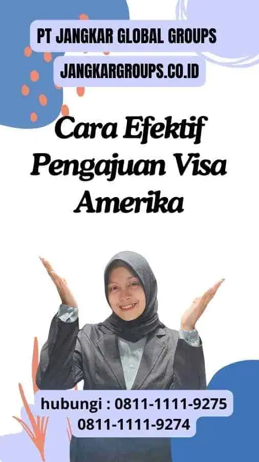 Cara Efektif Pengajuan Visa Amerika: Mempermudah Perjalanan Anda ke Tanah Impian