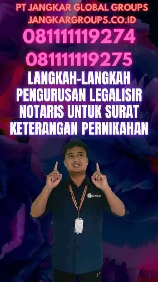 Langkah-langkah Pengurusan Legalisir Notaris untuk Surat Keterangan Pernikahan