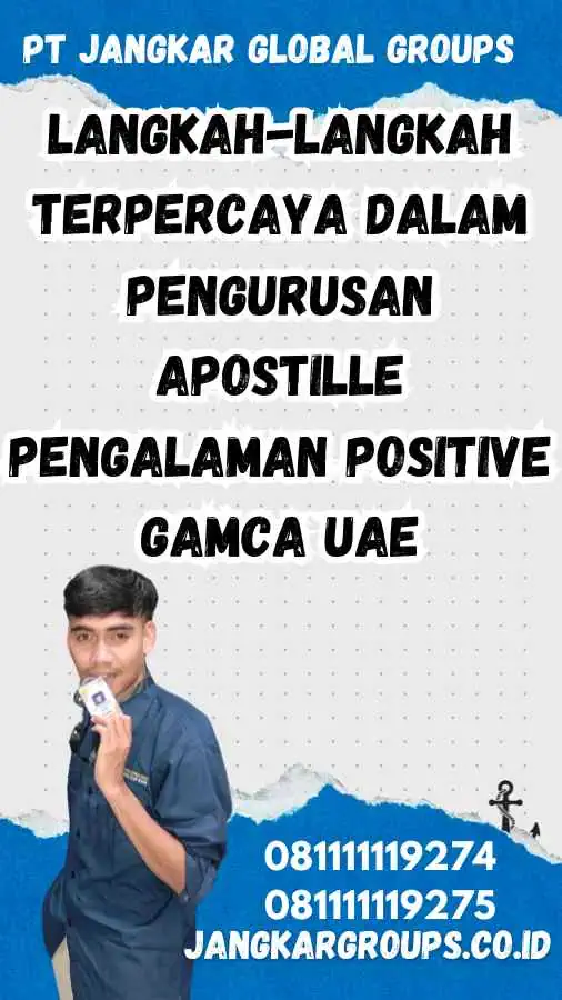 Langkah-langkah Terpercaya dalam Pengurusan Apostille Pengalaman Positive Gamca UAE