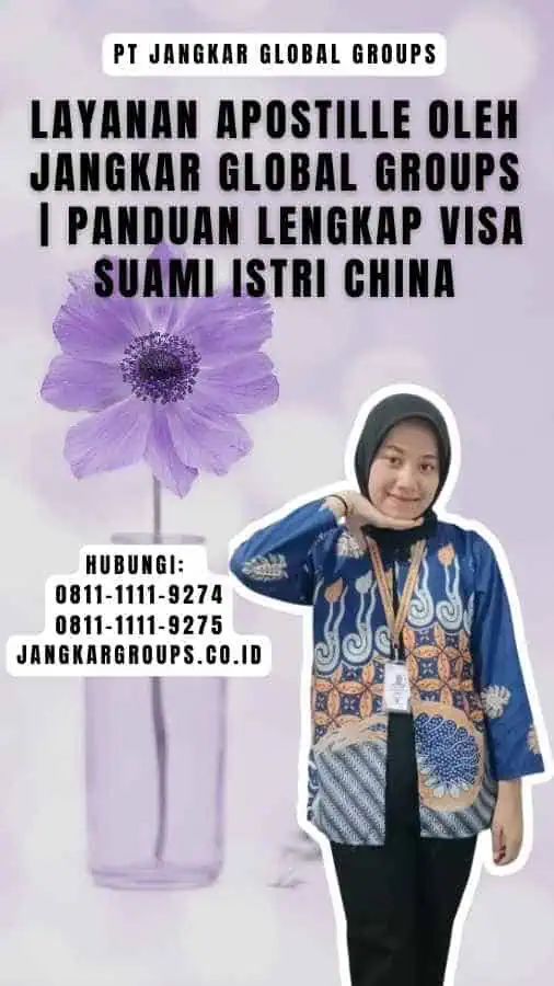 Layanan Apostille oleh Jangkar Global Groups Panduan Lengkap Visa Suami Istri China