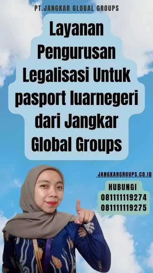 Layanan Pengurusan Legalisasi Untuk pasport luarnegeri dari Jangkar Global Groups