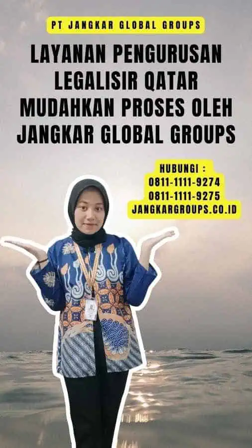 Layanan Pengurusan Legalisir Qatar Mudahkan Proses oleh Jangkar Global Groups