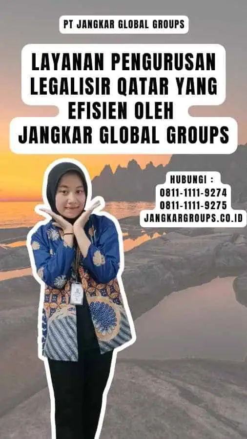 Layanan Pengurusan Legalisir Qatar yang Efisien oleh Jangkar Global Groups