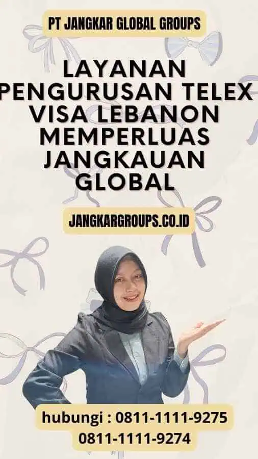 Layanan Pengurusan Telex Visa Lebanon Memperluas Jangkauan Global