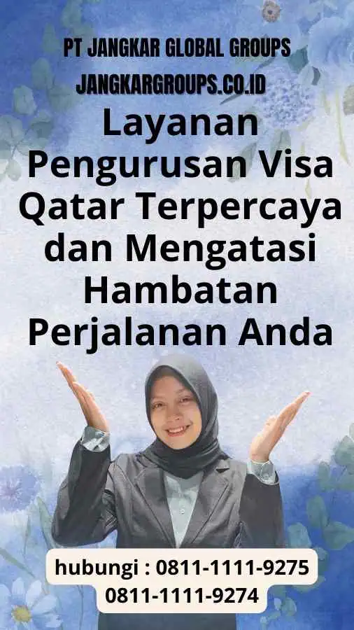 Layanan Pengurusan Visa Qatar Terpercaya: Mengatasi Hambatan Perjalanan Anda