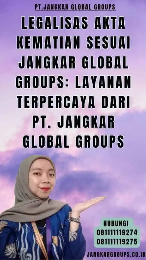 Legalisas Akta Kematian sesuai Jangkar Global Groups Layanan Terpercaya dari PT. Jangkar Global Groups