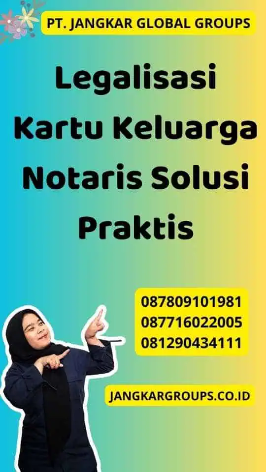 Legalisasi Kartu Keluarga Notaris Solusi Praktis