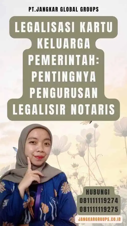 Legalisasi Kartu Keluarga Pemerintah Pentingnya Pengurusan Legalisir Notaris