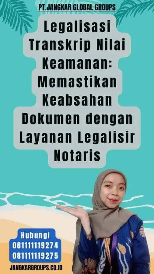 Legalisasi Transkrip Nilai Keamanan Memastikan Keabsahan Dokumen dengan Layanan Legalisir Notaris