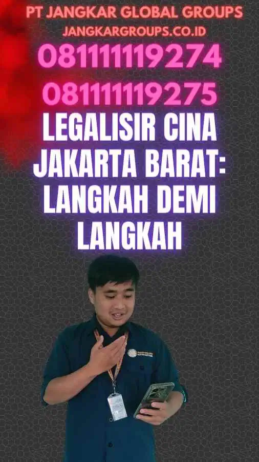 Legalisir Cina Jakarta Barat Langkah demi Langkah