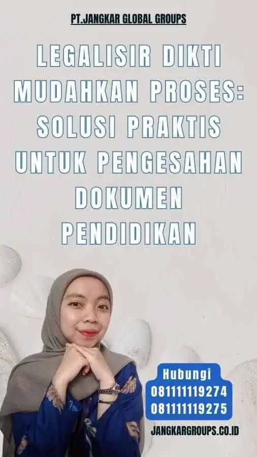 Legalisir Dikti Mudahkan Proses Solusi Praktis untuk Pengesahan Dokumen Pendidikan