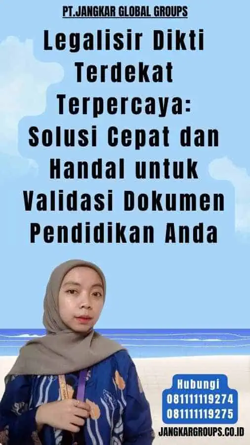 Legalisir Dikti Terdekat Terpercaya Solusi Cepat dan Handal untuk Validasi Dokumen Pendidikan Anda