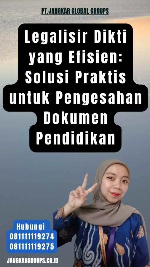 Legalisir Dikti yang Efisien Solusi Praktis untuk Pengesahan Dokumen Pendidikan