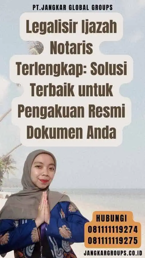 Legalisir Ijazah Notaris Terlengkap Solusi Terbaik untuk Pengakuan Resmi Dokumen Anda