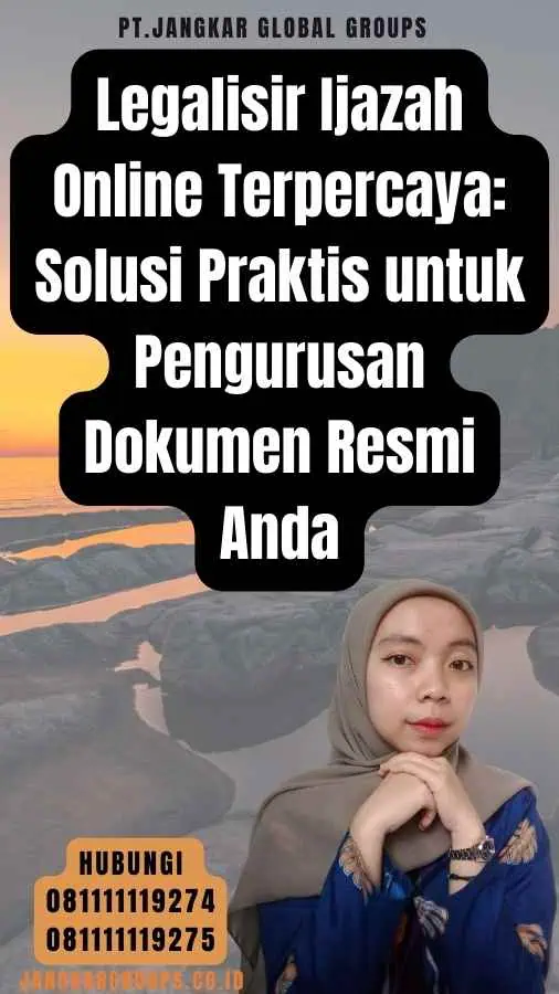 Legalisir Ijazah Online Terpercaya Solusi Praktis untuk Pengurusan Dokumen Resmi Anda