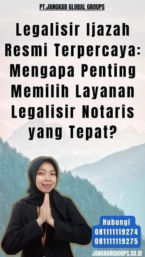 Legalisir Ijazah Resmi Terpercaya Mengapa Penting Memilih Layanan Legalisir Notaris yang Tepat