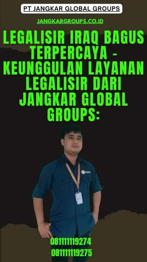 Legalisir Iraq Bagus Terpercaya - Keunggulan Layanan Legalisir dari Jangkar Global Groups