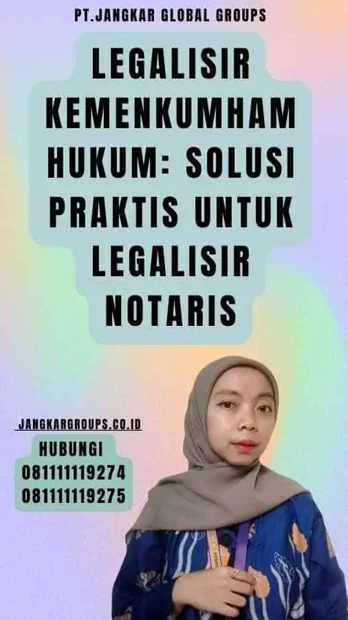 Legalisir Kemenkumham Hukum Solusi Praktis untuk Legalisir Notaris