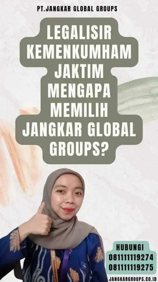 Legalisir Kemenkumham Jaktim Mengapa Memilih Jangkar Global Groups