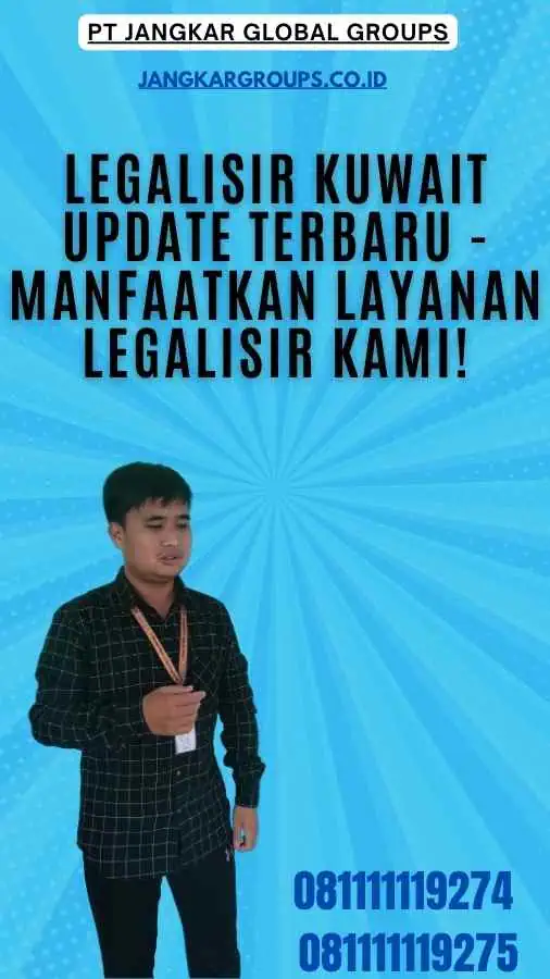 Legalisir Kuwait Update Terbaru - Manfaatkan Layanan Legalisir Kami!