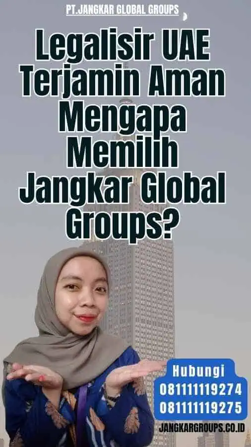 Legalisir UAE Terjamin Aman Mengapa Memilih Jangkar Global Groups