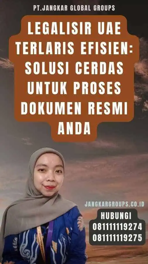 Legalisir UAE Terlaris Efisien Solusi Cerdas untuk Proses Dokumen Resmi Anda