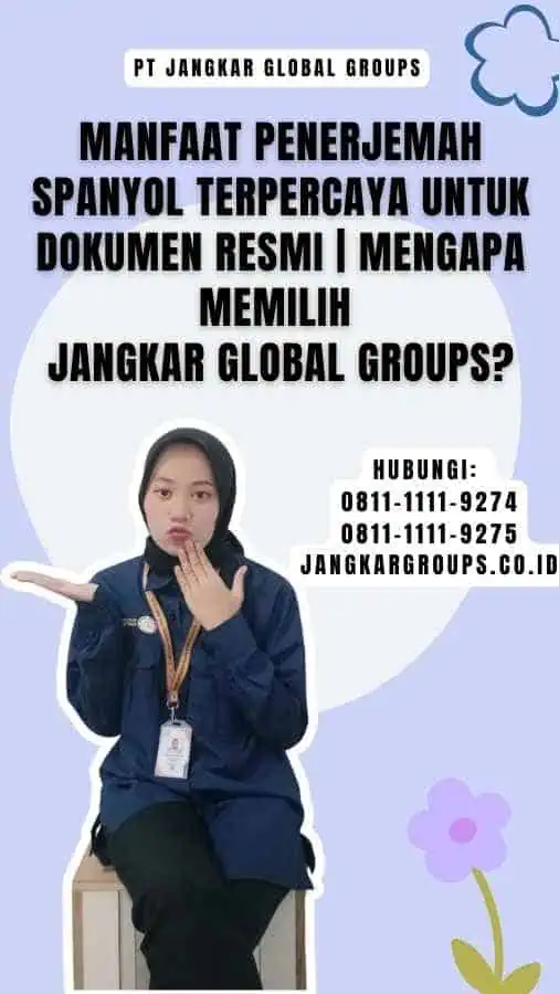 Manfaat Penerjemah Spanyol Terpercaya untuk Dokumen Resmi Mengapa Memilih Jangkar Global Groups