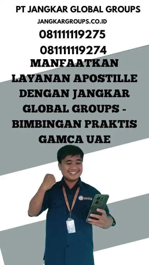 Manfaatkan Layanan Apostille dengan Jangkar Global Groups - Bimbingan Praktis Gamca UAE