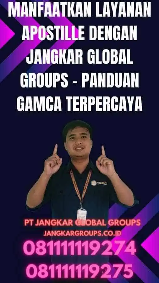 Manfaatkan Layanan Apostille dengan Jangkar Global Groups - Panduan Gamca Terpercaya