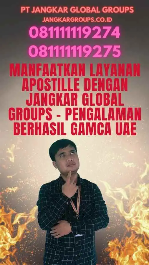 Manfaatkan Layanan Apostille dengan Jangkar Global Groups - Pengalaman Berhasil Gamca UAE