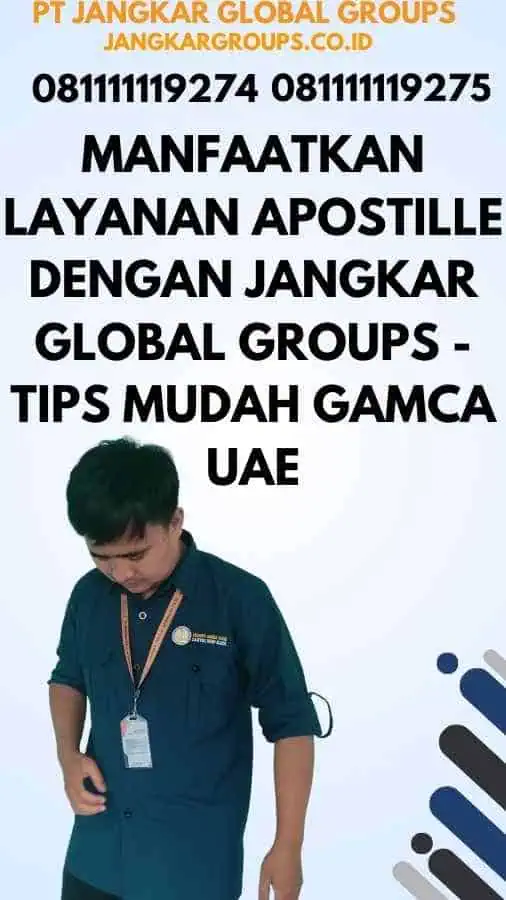 Manfaatkan Layanan Apostille dengan Jangkar Global Groups - Tips Mudah Gamca UAE