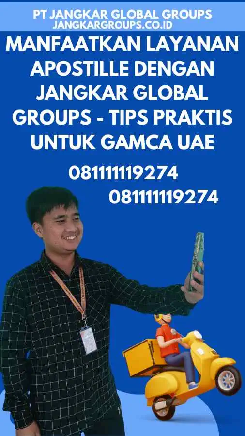 Manfaatkan Layanan Apostille dengan Jangkar Global Groups - Tips Praktis untuk Gamca UAE