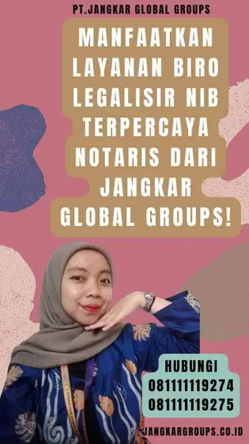 Manfaatkan Layanan Biro Legalisir NIB Terpercaya Notaris dari Jangkar Global Groups!