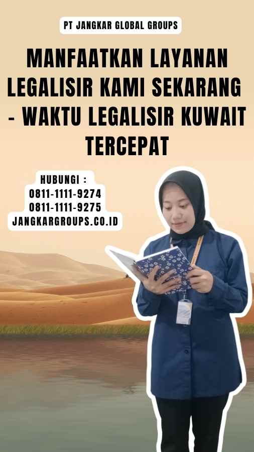 Manfaatkan Layanan Legalisir Kami Sekarang - Waktu Legalisir Kuwait Tercepat