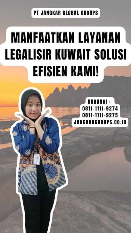 Manfaatkan Layanan Legalisir Kuwait Solusi Efisien Kami!