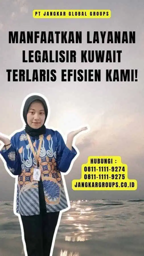 Manfaatkan Layanan Legalisir Kuwait Terlaris Efisien Kami!