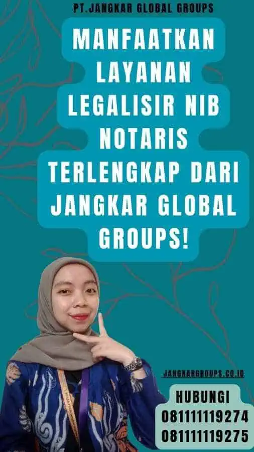 Manfaatkan Layanan Legalisir NIB Notaris Terlengkap dari Jangkar Global Groups!